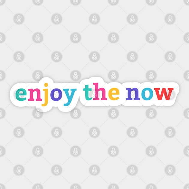 Enjoy the now Sticker by maryamazhar7654